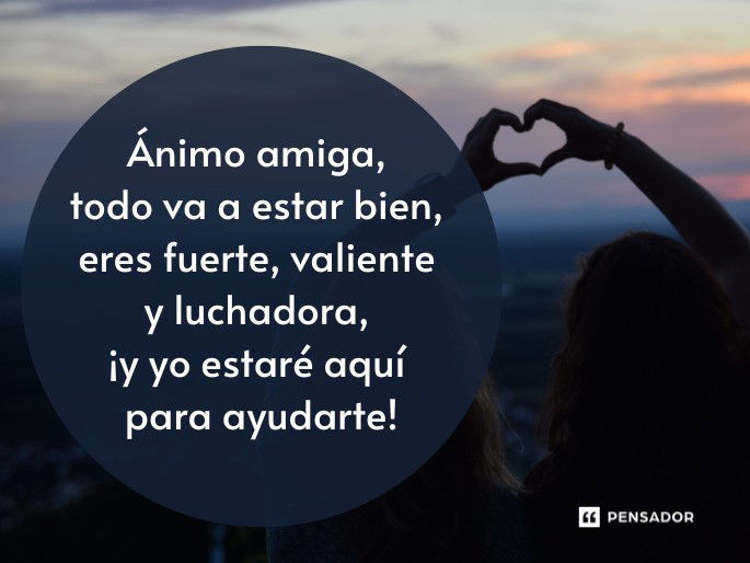 100 frases para animar a tu amiga en momentos dificiles