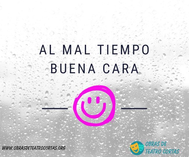 A MAL TIEMPO, BUENA CARA - Significado y FRASES INSPIRADORAS 17 a mal tiempo buena cara significado y frases inspiradoras