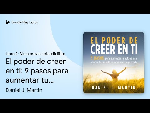 como creer en ti mismo en 8 pasos descubre tu poder