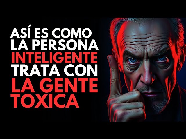Cómo las Personas Inteligentes Tratan a las Tóxicas 22 como las personas inteligentes tratan a las