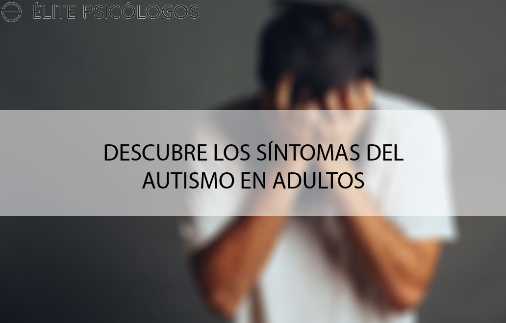 Descubre los Síntomas de Autismo en Adultos y su Tratamiento 2 descubre los sintomas de autismo en adultos y su tratamiento