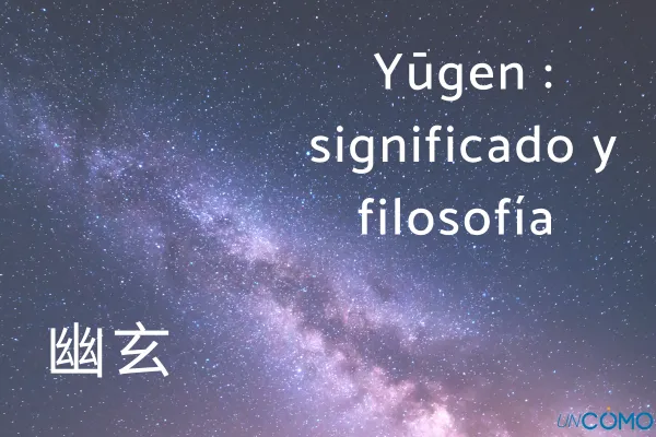 Descubre Yūgen: Significado y Profundidad del Concepto Zen 2 descubre yugen significado y profundidad del concepto zen