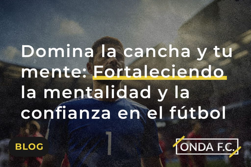 domina la psicologia del futbol para mejorar tu rendimiento