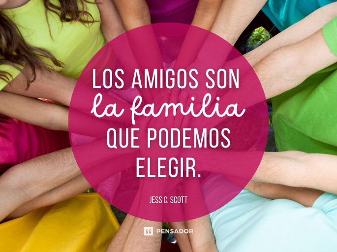 Familia y AMIGOS: La VERDADERA FAMILIA que ELEGIMOS 2 familia y amigos la verdadera familia que elegimos