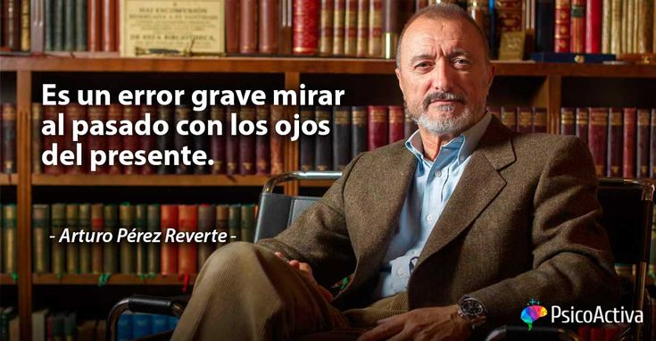 frases de arturo perez reverte sabiduria en pocas palabras