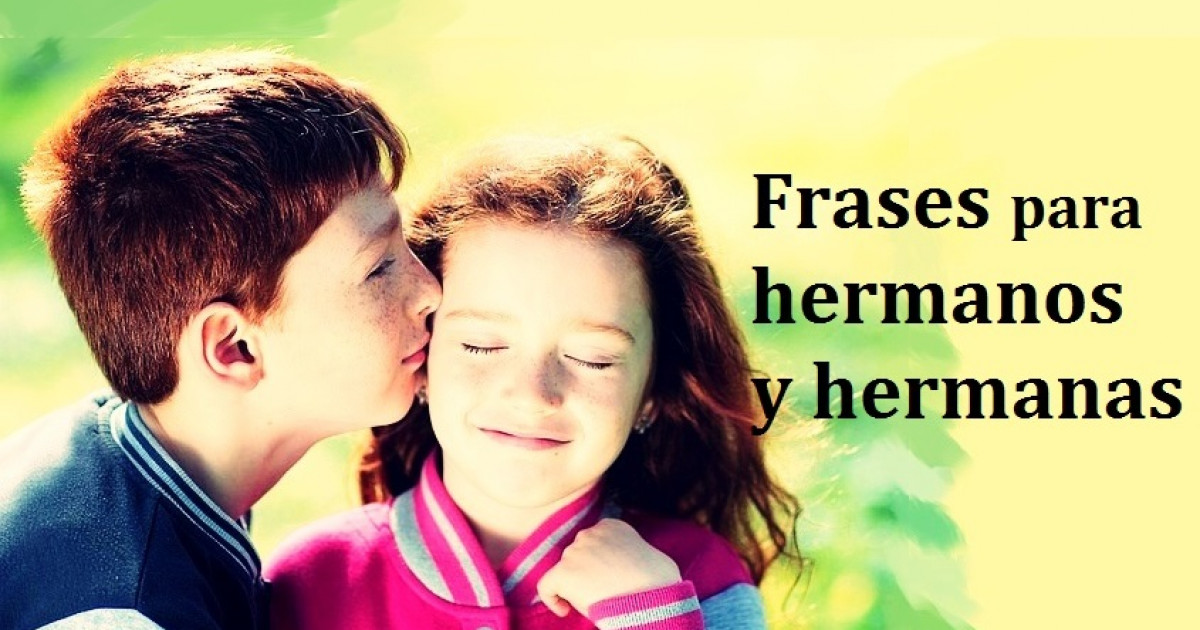 Frases para HERMANOS - 125 MENSAJES TIERNOS y DEDICATORIAS 2 frases para hermanos 125 mensajes tiernos y dedicatorias