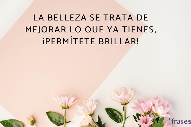 las mejores frases de belleza para mujeres inspirate aqui