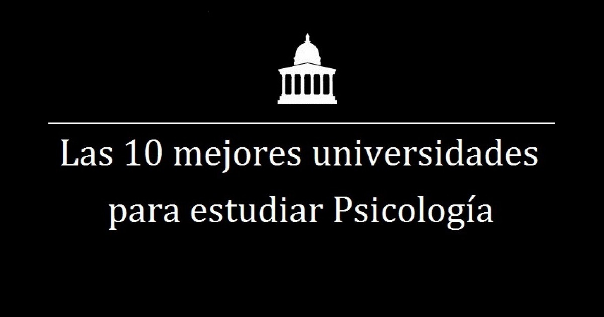 MEJORES UNIVERSIDADES del MUNDO para ESTUDIAR PSICOLOGÍA 2 mejores universidades del mundo para estudiar psicologia