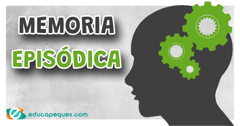 Memoria EPISÓDICA: Ejemplos y EJERCICIOS para MEJORARLA 2 memoria episodica ejemplos y ejercicios para mejorarla