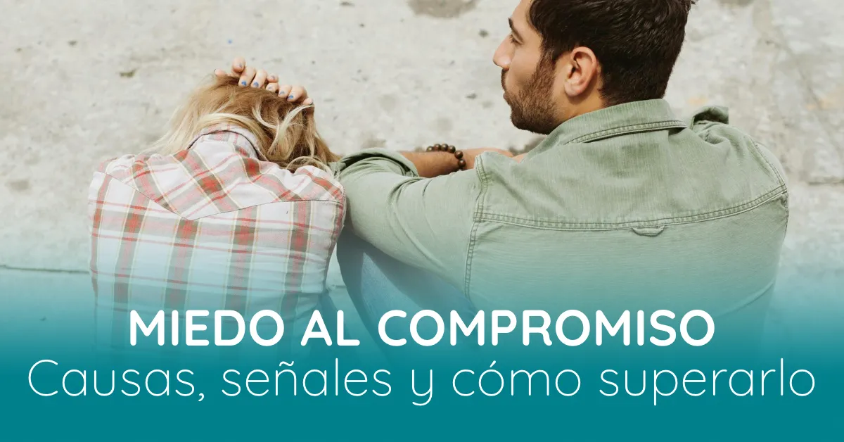 Miedo al COMPROMISO: Causas y CÓMO Superarlo FÁCILmente 2 miedo al compromiso causas y como superarlo facilmente