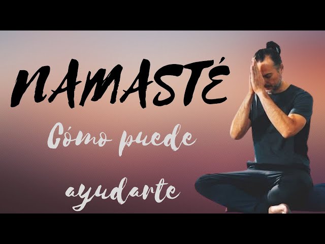 namaste traduccion y significado profundo en el yoga