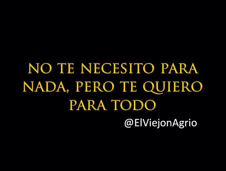 No te NECESITO para NADA, pero te QUIERO para TODO 2 no te necesito para nada pero te quiero para todo