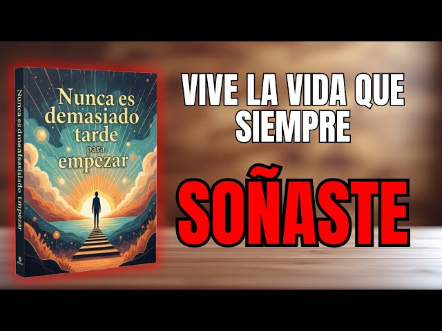nunca es tarde para empesar de nuevo transforma tu vida