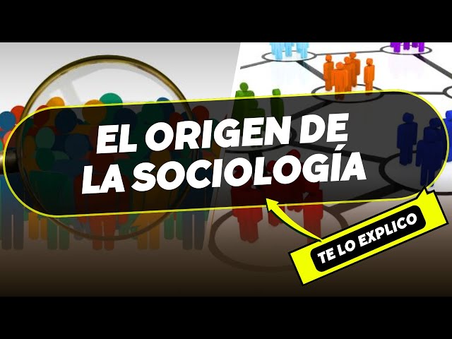 origenes de la sociologia historia y claves esenciales