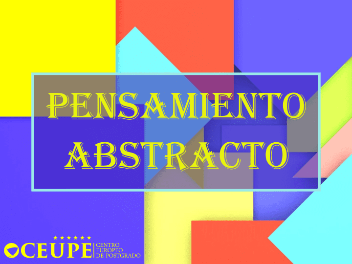 PENSAMIENTO ABSTRACTO: QUÉ ES y CÓMO INFLUYE en TU VIDA 2 pensamiento abstracto que es y como influye en tu vida
