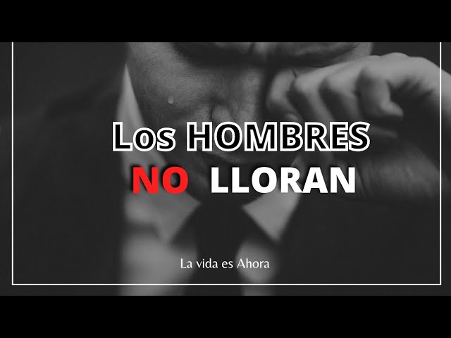 por que los hombres no lloran descubre la verdad ahora
