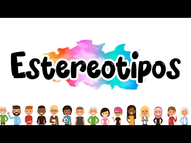 que es un estereotipo definicion clara y sencilla