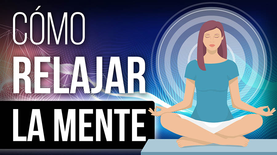 Relajar la MENTE: 9 MANERAS Efectivas para tu BIENESTAR 2 relajar la mente 9 maneras efectivas para tu bienestar