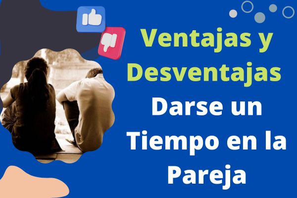 Ventajas y DESVENTAJAS de Darse un TIEMPO en la PAREJA 2 ventajas y desventajas de darse un tiempo en la pareja